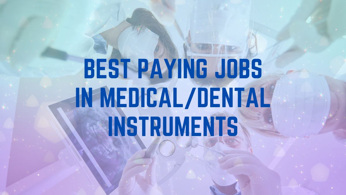 Best Paying Jobs In Medical/Dental Instruments Field